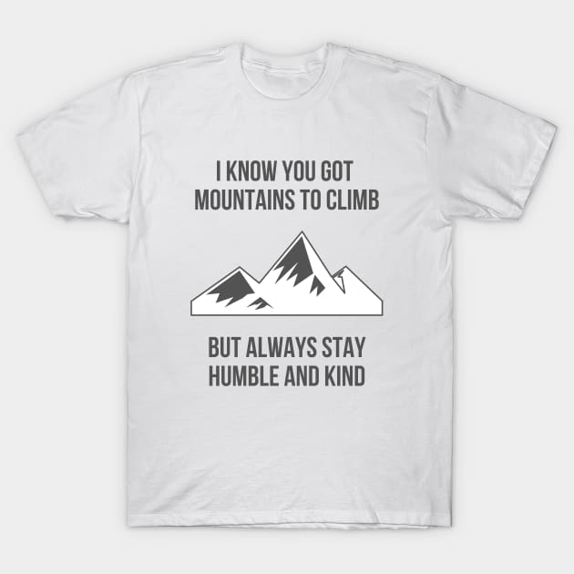 Mountains to Climb T-Shirt by ryanmcintire1232